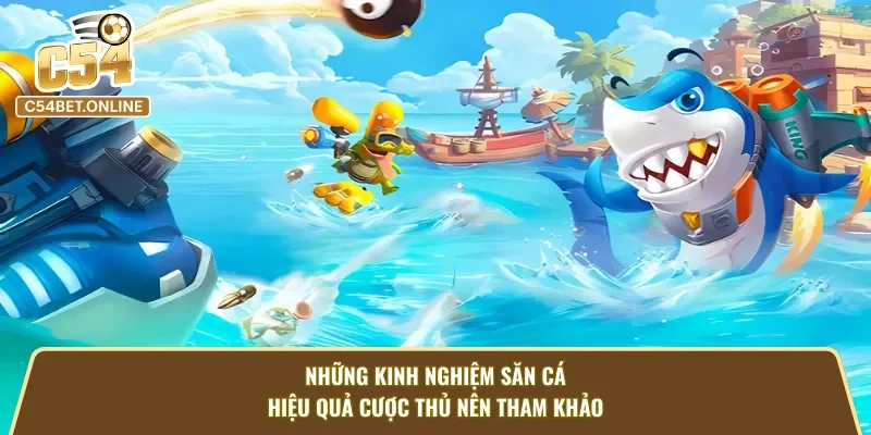 Những mẹo chơi game bắn cá C54 hữu ích từ cao thủ